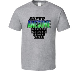 Super Awesome Hazardous Materials Removal Worker Funny Custom Job Occu
