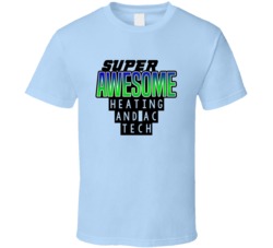 Super Awesome Heating And AC Tech Funny Custom Job Occupation Gift T S