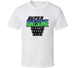 Super Awesome Highway Patrol Pilot Funny Custom Job Occupation Gift T 