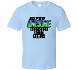 Super Awesome Historic Site Admin Funny Custom Job Occupation Gift T S