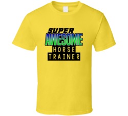 Super Awesome Horse Trainer Funny Custom Job Occupation Gift T Shirt