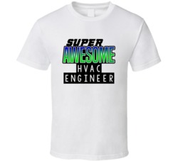Super Awesome Hvac Engineer Funny Custom Job Occupation Gift T Shirt