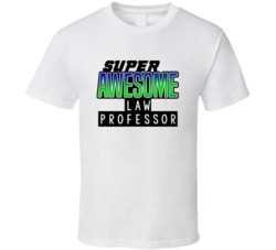 Super Awesome Law Professor Funny Custom Job Occupation Gift T Shirt