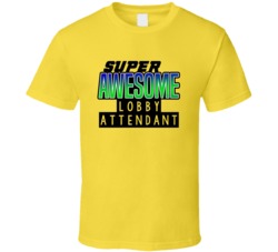 Super Awesome Lobby Attendant Funny Custom Job Occupation Gift T Shirt