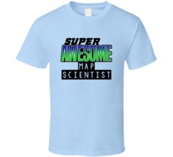 Super Awesome Map Scientist Funny Custom Job Occupation Gift T Shirt