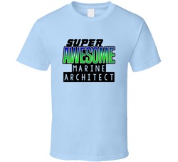 Super Awesome Marine Architect Funny Custom Job Occupation Gift T Shir