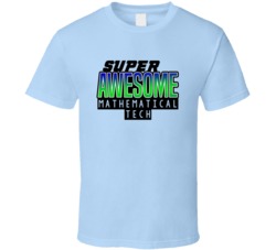 Super Awesome Mathematical Tech Funny Custom Job Occupation Gift T Shi