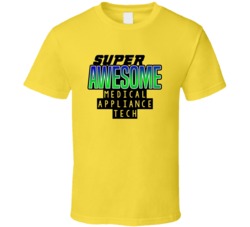 Super Awesome Medical Appliance Tech Funny Custom Job Occupation Gift 
