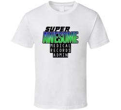 Super Awesome Medical Records Admin Funny Custom Job Occupation Gift T