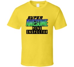 Super Awesome Mine Inspector Funny Custom Job Occupation Gift T Shirt