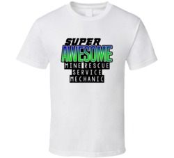 Super Awesome Mine Rescue Service Mechanic Funny Custom Job Occupation