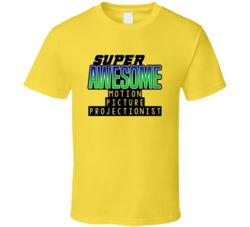Super Awesome Motion Picture Projectionist Funny Custom Job Occupation