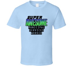 Super Awesome Municipal Services Worker Funny Custom Job Occupation Gi