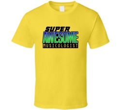 Super Awesome Musicologist Funny Custom Job Occupation Gift T Shirt