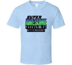 Super Awesome Parking Lot Attendant Funny Custom Job Occupation Gift T