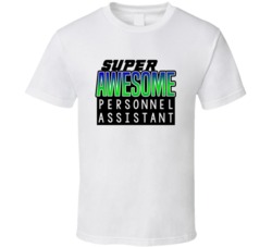 Super Awesome Personnel Assistant Funny Custom Job Occupation Gift T S