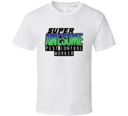 Super Awesome Pest Control Worker Funny Custom Job Occupation Gift T S