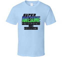 Super Awesome Photographic Lab Assistant Funny Custom Job Occupation G