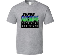 Super Awesome Physician Assistant Funny Custom Job Occupation Gift T S