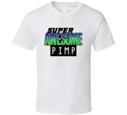 Super Awesome Pimp Funny Custom Job Occupation Gift T Shirt
