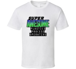 Super Awesome Plastics Process Operative Funny Custom Job Occupation G