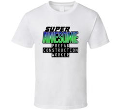 Super Awesome Prefab Construction Worker Funny Custom Job Occupation G
