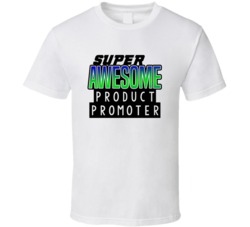 Super Awesome Product Promoter Funny Custom Job Occupation Gift T Shir