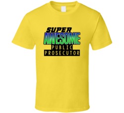 Super Awesome Public Prosecutor Funny Custom Job Occupation Gift T Shi
