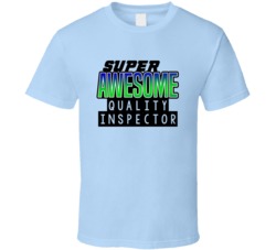 Super Awesome Quality Inspector Funny Custom Job Occupation Gift T Shi