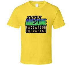 Super Awesome Radiation Therapist Funny Custom Job Occupation Gift T S