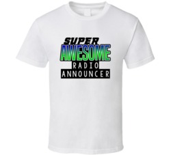 Super Awesome Radio Announcer Funny Custom Job Occupation Gift T Shirt