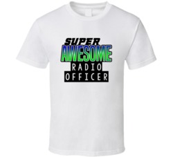 Super Awesome Radio Officer Funny Custom Job Occupation Gift T Shirt