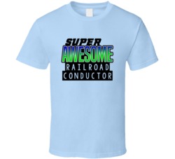 Super Awesome Railroad Conductor Funny Custom Job Occupation Gift T Sh