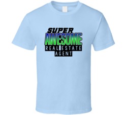 Super Awesome Real Estate Agent Funny Custom Job Occupation Gift T Shi