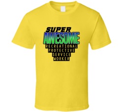 Super Awesome Recreational Protective Service Worker Funny Custom Job 