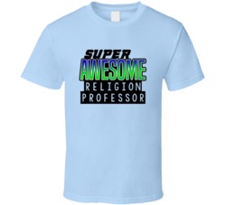 Super Awesome Religion Professor Funny Custom Job Occupation Gift T Sh