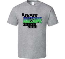 Super Awesome Rolling-Mill Worker Funny Custom Job Occupation Gift T S