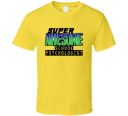 Super Awesome School Psychologist Funny Custom Job Occupation Gift T S