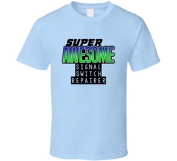 Super Awesome Signal Switch Repairer Funny Custom Job Occupation Gift 
