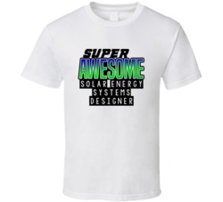 Super Awesome Solar Energy Systems Designer Funny Custom Job Occupatio