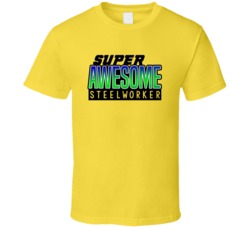 Super Awesome Steelworker Funny Custom Job Occupation Gift T Shirt