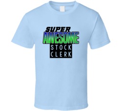 Super Awesome Stock Clerk Funny Custom Job Occupation Gift T Shirt