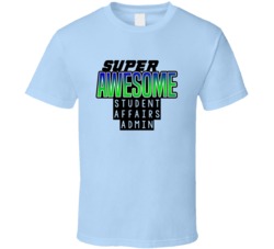 Super Awesome Student Affairs Admin Funny Custom Job Occupation Gift T