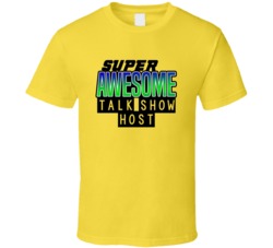 Super Awesome Talk Show Host Funny Custom Job Occupation Gift T Shirt