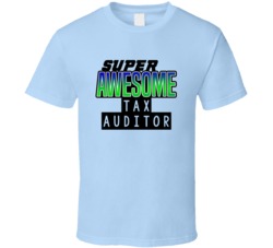 Super Awesome Tax Auditor Funny Custom Job Occupation Gift T Shirt