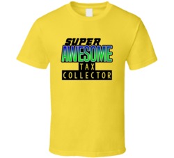Super Awesome Tax Collector Funny Custom Job Occupation Gift T Shirt