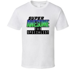 Super Awesome Tax Specialist Funny Custom Job Occupation Gift T Shirt