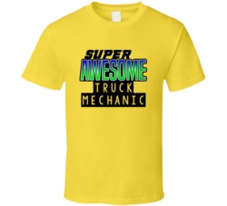 Super Awesome Truck Mechanic Funny Custom Job Occupation Gift T Shirt