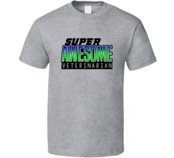 Super Awesome Veterinarian Funny Custom Job Occupation Gift T Shirt