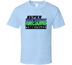 Super Awesome Watchwoman Funny Custom Job Occupation Gift T Shirt
